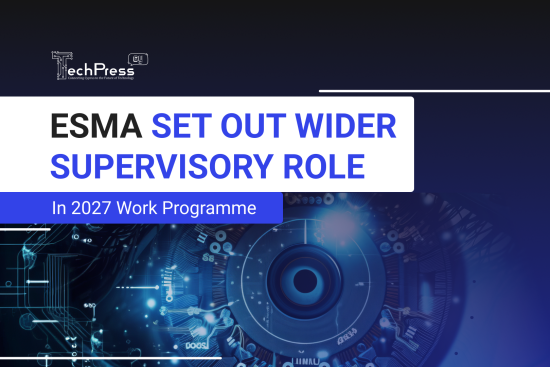 ESMA Set Out Wider Supervisory Role in 2027 Work Programme